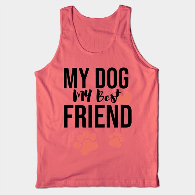 My dog my best friend ever. Sweet gift Tank Top by Just Simple and Awesome